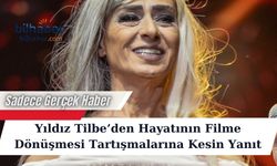 Yıldız Tilbe’den Hayatının Filme Dönüşmesi Tartışmalarına Kesin Yanıt