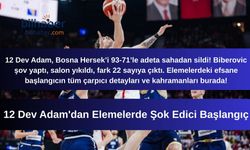 12 Dev Adam'dan Elemelerde Şok Edici Başlangıç