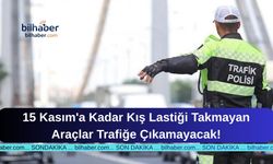 15 Kasım'a Kadar Kış Lastiği Takmayan Araçlar Trafiğe Çıkamayacak!