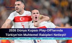 2026 Dünya Kupası Play-Off'larında Türkiye'nin Muhtemel Rakipleri Netleşti!