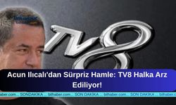 Acun Ilıcalı'dan Sürpriz Hamle: TV8 Halka Arz Ediliyor!