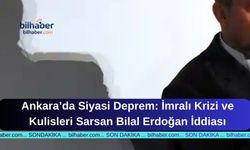 Ankara’da Siyasi Deprem: İmralı Krizi ve Kulisleri Sarsan Bilal Erdoğan İddiası
