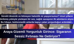 Araya Gizemli Yorgunluk Girince: Sigaranın Sessiz Fırtınası Ne Getiriyor?