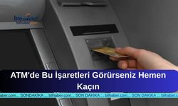 ATM'de Bu İşaretleri Görürseniz Hemen Kaçın