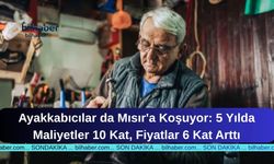 Ayakkabıcılar da Mısır'a Koşuyor: 5 Yılda Maliyetler 10 Kat, Fiyatlar 6 Kat Arttı