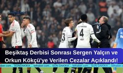 Beşiktaş Derbisi Sonrası Sergen Yalçın ve Orkun Kökçü'ye Verilen Cezalar Açıklandı!