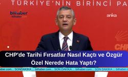CHP'de Tarihi Fırsatlar Nasıl Kaçtı ve Özgür Özel Nerede Hata Yaptı?
