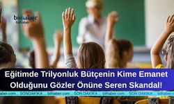 Eğitimde Trilyonluk Bütçenin Kime Emanet Olduğunu Gözler Önüne Seren Skandal!