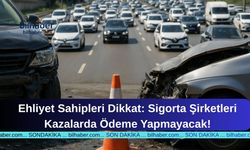 Ehliyet Sahipleri Dikkat: Sigorta Şirketleri Kazalarda Ödeme Yapmayacak!