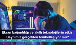 Ekran bağımlılığı ve akıllı teknolojilerin etkisi: Beynimiz gerçekten tembelleşiyor mu?