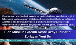 Elon Musk'ın Gizemli Keşfi: Uzay Sınırlarını Zorlayan Yeni Sır