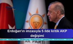 Erdoğan'ın imzasıyla 5 ilde kritik AKP değişimi