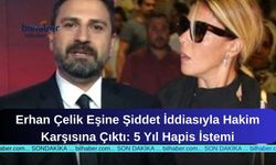Erhan Çelik Eşine Şiddet İddiasıyla Hakim Karşısına Çıktı: 5 Yıl Hapis İstemi