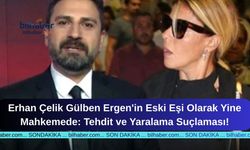 Erhan Çelik Gülben Ergen'in Eski Eşi Olarak Yine Mahkemede: Tehdit ve Yaralama Suçlaması!