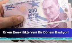Erken Emeklilikte Yeni Bir Dönem Başlıyor!