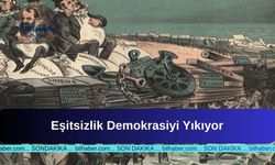 Eşitsizlik Demokrasiyi Yıkıyor