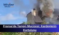 Fransa'da Yangın Mucizesi: Kardeşlerin Kurtuluşu