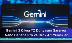 Gemini 3 Çıkışı YZ Dünyasını Sarsıyor: Nano Banana Pro ve Grok 4.1 Yenilikleri