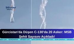 Gürcistan'da Düşen C-130'da 20 Asker: MSB Şehit Sayısını Açıkladı!