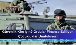 Güvenlik Kim İçin? Ordular Finanse Ediliyor, Çocukluklar Unutuluyor!