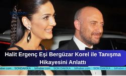 Halit Ergenç Eşi Bergüzar Korel ile Tanışma Hikayesini Anlattı