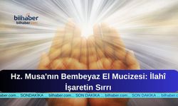 Hz. Musa'nın Bembeyaz El Mucizesi: İlahî İşaretin Sırrı