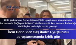 İrem Derici’den flaş ifade: Uyuşturucu soruşturmasında kritik gün