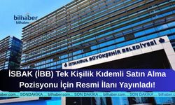 İSBAK (İBB) Tek Kişilik Kıdemli Satın Alma Pozisyonu İçin Resmi İlanı Yayınladı!