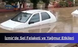 İzmir'de Sel Felaketi ve Yağmur Etkileri