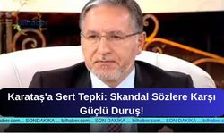 Karataş'a Sert Tepki: Skandal Sözlere Karşı Güçlü Duruş!