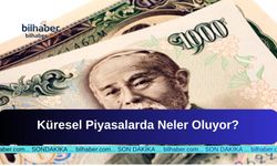Küresel Piyasalarda Neler Oluyor?