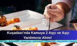 Kuşadası’nda Kamuya 2 Aşçı ve Aşçı Yardımcısı Alımı!