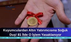 Kuyumculardan Altın Yatırımcısına Soğuk Duş! 81 İlde O İşlem Yasaklanıyor