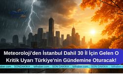 Meteoroloji'den İstanbul Dahil 30 İl İçin Gelen O Kritik Uyarı Türkiye'nin Gündemine Oturacak!