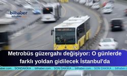 Metrobüs güzergahı değişiyor: O günlerde farklı yoldan gidilecek İstanbul'da
