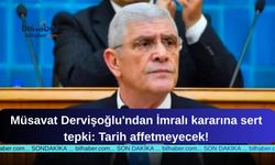 Müsavat Dervişoğlu'ndan İmralı kararına sert tepki: Tarih affetmeyecek!