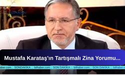 Mustafa Karataş'ın Tartışmalı Zina Yorumu