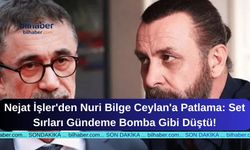Nejat İşler'den Nuri Bilge Ceylan'a Patlama: Set Sırları Gündeme Bomba Gibi Düştü!