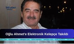 Oğlu Ahmet'e Elektronik Kelepçe Takıldı
