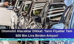 Otomobil Alacaklar Dikkat: Yarın Fiyatlar Tam 500 Bin Lira Birden Artıyor!