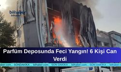 Parfüm Deposunda Feci Yangın! 6 Kişi Can Verdi