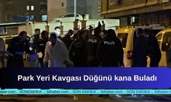 Park Yeri Kavgası Düğünü kana Buladı