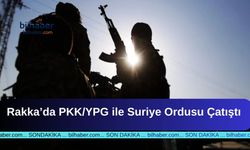 Rakka’da PKK/YPG ile Suriye Ordusu Çatıştı:
