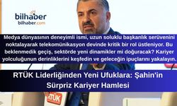 RTÜK Liderliğinden Yeni Ufuklara: Şahin'in Sürpriz Kariyer Hamlesi