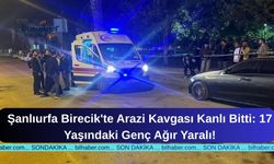 Şanlıurfa Birecik'te Arazi Kavgası Kanlı Bitti: 17 Yaşındaki Genç Ağır Yaralı!