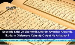 Seccade Krizi ve Ekonomik Deprem Uyarıları Arasında İktidarın Gizlemeye Çalıştığı O Ayet Ne Anlatıyor?
