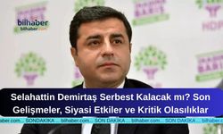 Selahattin Demirtaş Serbest Kalacak mı? Son Gelişmeler, Siyasi Etkiler ve Kritik Olasılıklar
