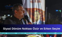 Siyasi Dönüm Noktası Özür ve Erken Seçim