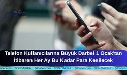 Telefon Kullanıcılarına Büyük Darbe! 1 Ocak'tan İtibaren Her Ay Bu Kadar Para Kesilecek