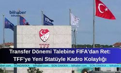 Transfer Dönemi Talebine FIFA'dan Ret: TFF’ye Yeni Statüyle Kadro Kolaylığı